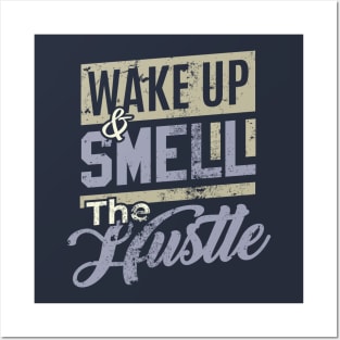 wake up and smell the hustle Posters and Art